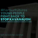 #ForOurFutures: Young People Fight Back to #StopKavanaugh
