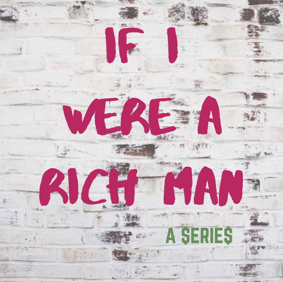If I Were A Rich Man: A Series