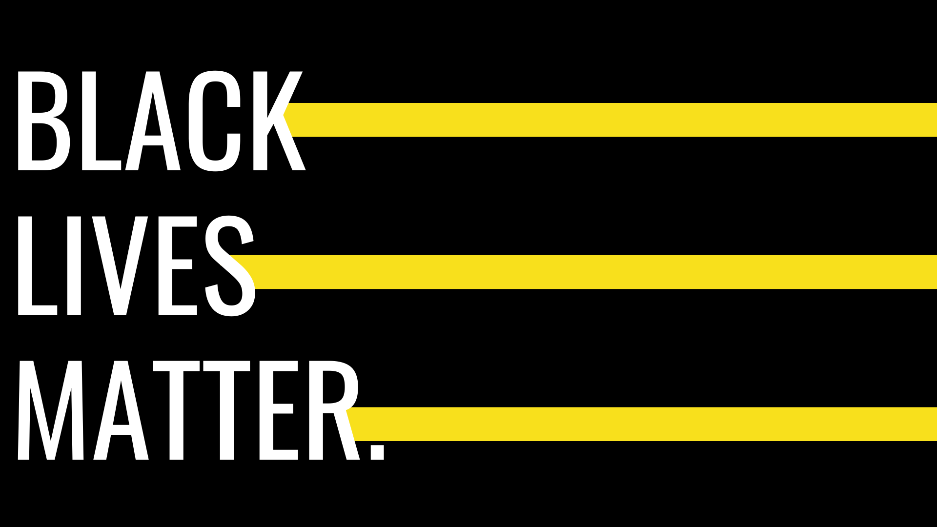 Black Lives Matter.